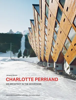 Charlotte Perriandová. architektka v horách. - Charlotte Perriand. an Architect in the Mountains.