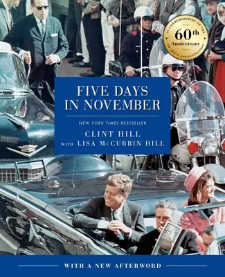 Päť dní v novembri: Na pamiatku 60. výročia atentátu na Jfk - Five Days in November: In Commemoration of the 60th Anniversary of Jfk's Assassination
