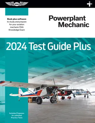 2024 Powerplant Mechanic Test Guide Plus: Viazaná publikácia Plus softvér na štúdium a prípravu na skúšku FAA z mechaniky lietadiel - 2024 Powerplant Mechanic Test Guide Plus: Paperback Plus Software to Study and Prepare for Your Aviation Mechanic FAA Knowledge Exam