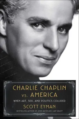 Charlie Chaplin vs. Amerika: Keď sa umenie, sex a politika dostali do stretu - Charlie Chaplin vs. America: When Art, Sex, and Politics Collided
