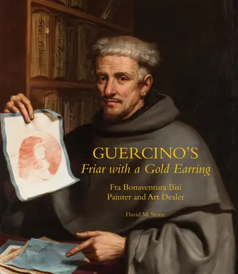 Guercinov Mních so zlatou náušnicou: Fra Bonaventura Bisi, maliar a obchodník s umením - Guercino's Friar with a Gold Earring: Fra Bonaventura Bisi, Painter and Art Dealer