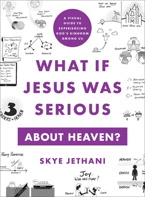 Čo ak to Ježiš myslel s nebom vážne? Vizuálny sprievodca prežívaním Božieho kráľovstva medzi nami - What If Jesus Was Serious about Heaven?: A Visual Guide to Experiencing God's Kingdom Among Us