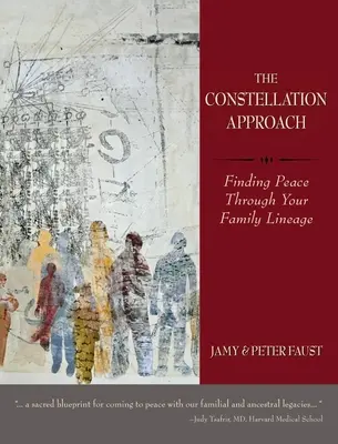 PRÍSTUP KONŠTELÁCIE Nájsť pokoj prostredníctvom svojho rodinného rodu - THE CONSTELLATION APPROACH Finding Peace Through Your Family Lineage