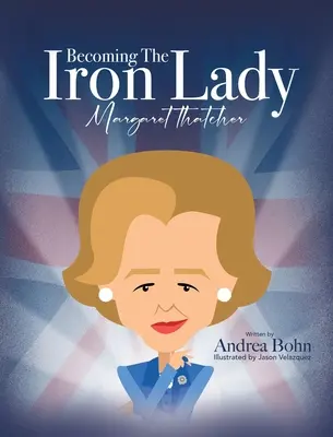 Stať sa železnou lady Margaret Thatcherovou - Becoming the Iron Lady Margaret Thatcher