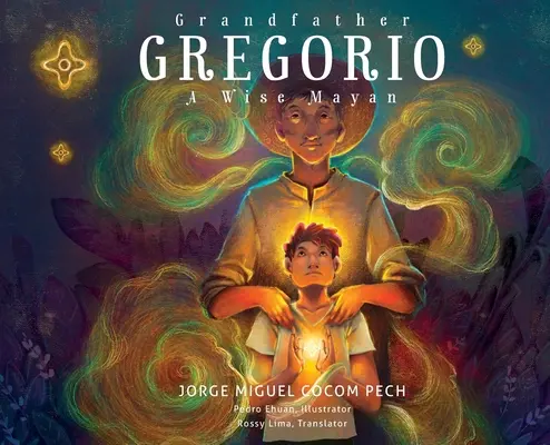 Dedko Gregorio: múdry Mayovia - Grandfather Gregorio: A Wise Mayan