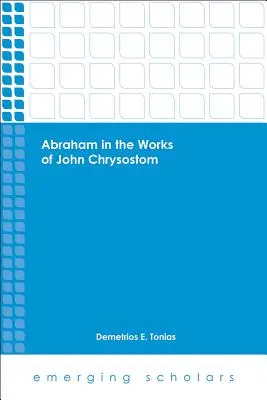 Abrahám v dielach Jána Chryzostoma - Abraham in the Works of John Chrysostom