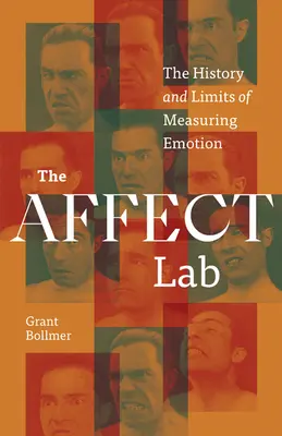 Laboratórium afektu: História a limity merania emócií - The Affect Lab: The History and Limits of Measuring Emotion