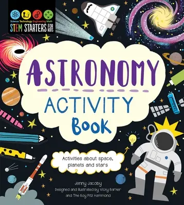 Stem Starters for Kids Astronomy Activity Book: Aktivity o vesmíre, planétach a hviezdach - Stem Starters for Kids Astronomy Activity Book: Activities about Space, Planets, and Stars
