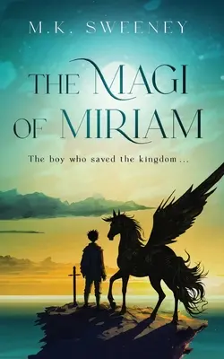 Magi Miriam: Chlapec, ktorý zachránil kráľovstvo - The Magi of Miriam: The Boy Who Saved the Kingdom