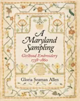 A Maryland Sampling: Výšivky dievčat v rokoch 1738-1860 - A Maryland Sampling: Girlhood Embroidery 1738-1860