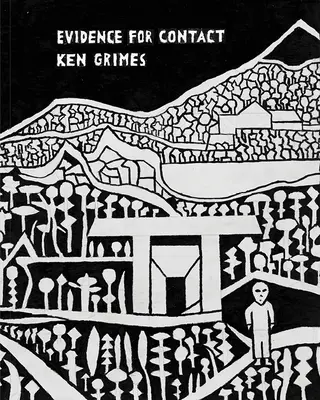 Dôkazy pre kontakt: Ken Grimes, 1993 - 2021 - Evidence for Contact: Ken Grimes, 1993-2021