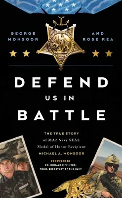 Bráňte nás v boji: Monsoor: Pravdivý príbeh nositeľa medaily cti Ma2 Navy Seal Michaela A. - Defend Us in Battle: The True Story of Ma2 Navy Seal Medal of Honor Recipient Michael A. Monsoor