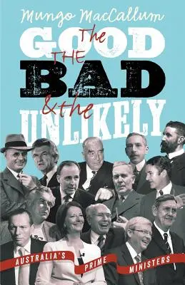 Dobrí, zlí a nepravdepodobní: Austrálski premiéri a nešťastníci - The Good, the Bad and the Unlikely: Australia's Prime Ministers