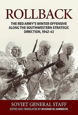 Spätný ústup: Zimná ofenzíva Červenej armády na juhozápadnom strategickom smere, 1942-43 - Rollback: The Red Army's Winter Offensive Along the Southwestern Strategic Direction, 1942-43