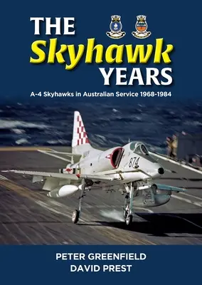 The Skyhawk Years: A-4 Skyhawk v austrálskych službách 1968 - 1984 - The Skyhawk Years: The A-4 Skyhawk in Australian Service 1968 - 1984