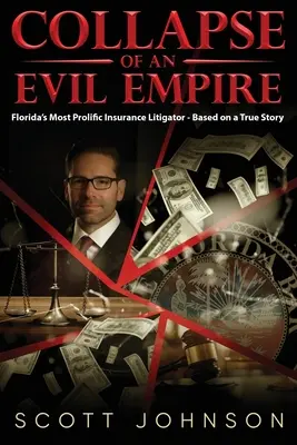 Kolaps ríše zla: Najplodnejší floridský poisťovací právnik - na základe skutočného príbehu - Collapse of an Evil Empire: Florida's Most Prolific Insurance Litigator - Based on a True Story