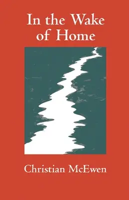 Na ceste domov: Básne - In the Wake of Home: Poems