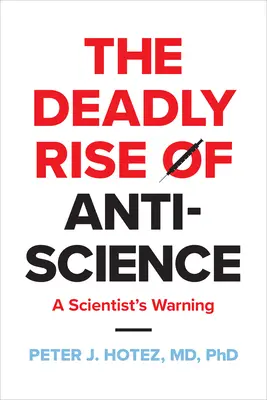 Smrteľný vzostup antivedy: Varovanie vedca - The Deadly Rise of Anti-Science: A Scientist's Warning