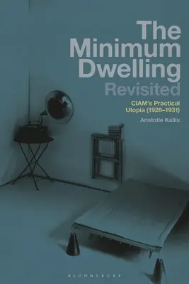 Minimálne obydlie Revisited: Ciamova praktická utópia (1928-31) - The Minimum Dwelling Revisited: Ciam's Practical Utopia (1928-31)
