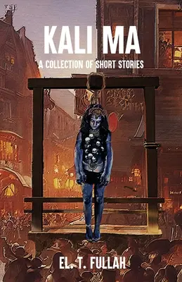 Kali Ma: Zbierka poviedok - Kali Ma: A Collection of Short Stories
