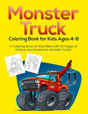 Kniha na vyfarbovanie Monster Truck pre deti od 4 do 8 rokov: Omaľovánky pre deti plné 60 strán jedinečných a úžasných Monster Truckov! - Monster Truck Coloring Book for Kids Ages 4-8: A Coloring Book for Kids Filled with 60 Pages of Unique and Awesome Monster Trucks!