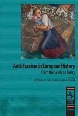 Antifašizmus v európskych dejinách: Od 20. rokov 20. storočia po súčasnosť - Anti-Fascism in European History: From the 1920s to Today