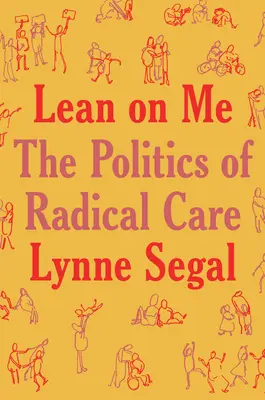 Opri sa o mňa: Politika radikálnej starostlivosti - Lean on Me: A Politics of Radical Care