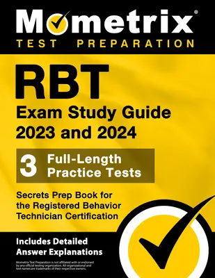 Rbt Exam Study Guide 2023 and 2024 - 3 Full-Length Practice Tests, Secrets Prep Book for the Registered Behavior Technician Certification: Vydavateľská príručka pre odborníkov v oblasti behaviorálneho správania: [obsahuje D - Rbt Exam Study Guide 2023 and 2024 - 3 Full-Length Practice Tests, Secrets Prep Book for the Registered Behavior Technician Certification: [Includes D