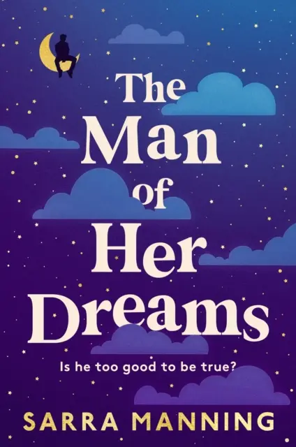 Muž jej snov - nová brilantná romantická komédia od autora knihy Londýn s láskou - Man of Her Dreams - the brilliant new rom-com from the author of London, With Love