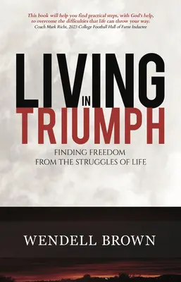 Žiť v triumfe: Nájsť slobodu od životných bojov - Living in Triumph: Finding Freedom from the Struggles of Life