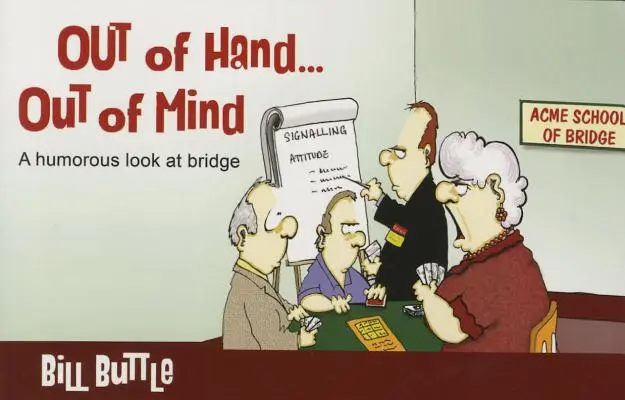 Z ruky... Out of Mind: Vychádzka z mysle: Humorný pohľad na bridž - Out of Hand... Out of Mind: A Humorous Look at Bridge