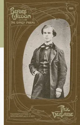 Pred Múdrosťou: Rané básne Paula Verlaina - Before Wisdom: The Early Poems of Paul Verlaine