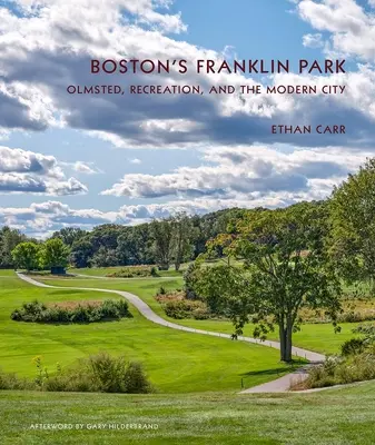 Bostonský Franklin Park: Olmsted, rekreácia a moderné mesto - Boston's Franklin Park: Olmsted, Recreation, and the Modern City