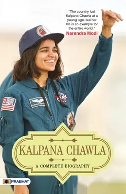 Kalpana Chawla: Chwalla Chwapla: Kompletný životopis - Kalpana Chawla: A Complete Biography