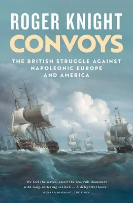 Konvoje: Britský boj proti Napoleonovi v Európe a Amerike - Convoys: The British Struggle Against Napoleonic Europe and America