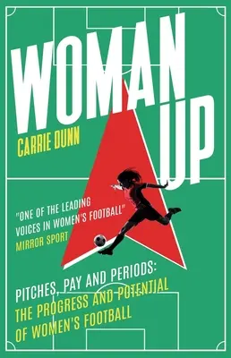 Žena hore: Pokrok a potenciál ženského futbalu: ihriská, platy a obdobia - Woman Up: Pitches, Pay and Periods - The Progress and Potential of Women's Football