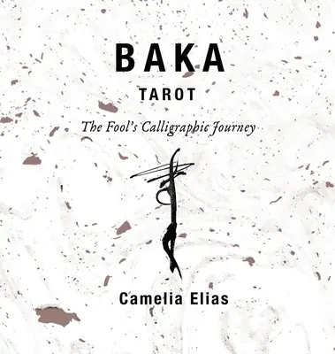 Baka Tarot: Bláznova kaligrafická cesta - Baka Tarot: The Fool's Calligraphic Journey