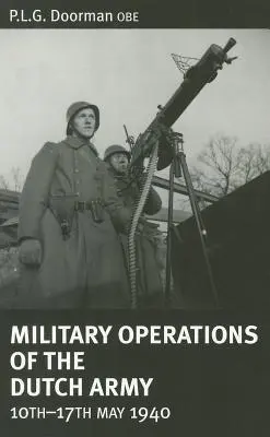 Vojenské operácie holandskej armády 10. - 17. mája 1940 - Military Operations of the Dutch Army 10 - 17 May 1940