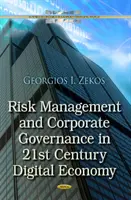 Riadenie rizík a správa a riadenie podnikov v digitálnej ekonomike 21. storočia (Zekos Georgios I BSc (Econ) JD LLM PhD (Law) Ph.D. (Econ)) - Risk Management & Corporate Governance in 21st Century Digital Economy (Zekos Georgios I BSc (Econ) JD LLM PhD (Law) Ph.D. (Econ))