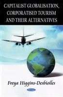 Kapitalistická globalizácia, korporatívny cestovný ruch a ich alternatívy - Capitalist Globalisation, Corporatised Tourism & their Alternatives