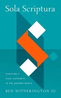 Sola Scriptura: Konečná autorita Písma v modernom svete - Sola Scriptura: Scripture's Final Authority in the Modern World