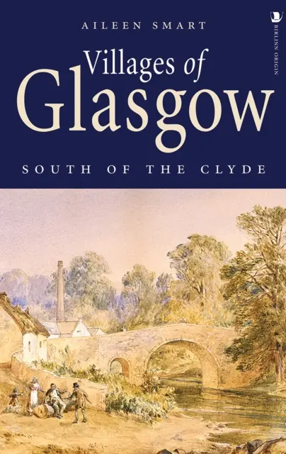 Obce Glasgowa: južne od Clyde - Villages of Glasgow: South of the Clyde