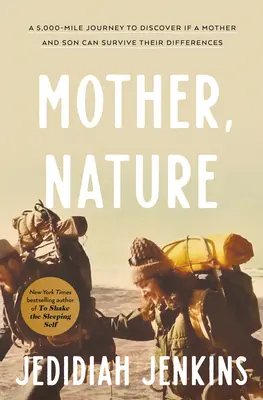 Matka, príroda: Päťtisíc kilometrov dlhá cesta za poznaním, či matka a syn dokážu prežiť svoje rozdiely - Mother, Nature: A 5,000-Mile Journey to Discover If a Mother and Son Can Survive Their Differences