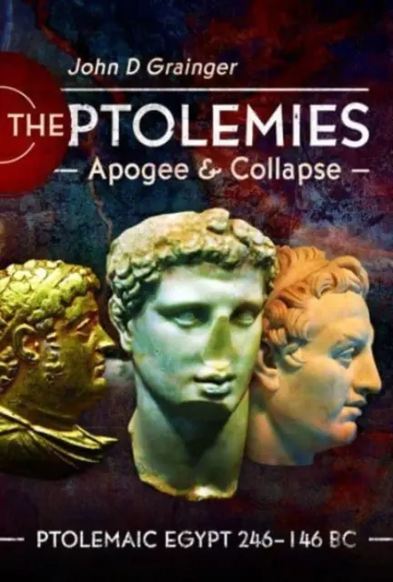 Ptolemaiovci, apogeum a kolaps: Ptolemaiovský Egypt 246 - 146 pred n. l. - The Ptolemies, Apogee and Collapse: Ptolemiac Egypt 246-146 BC