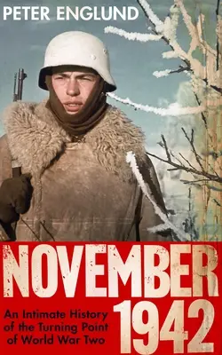 November 1942 - Dôverné dejiny zlomového obdobia druhej svetovej vojny - November 1942 - An Intimate History of the Turning Point of the Second World War