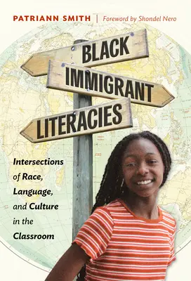 Literatúra černošských prisťahovalcov: Kniha: Prepojenie rasy, jazyka a kultúry v triede - Black Immigrant Literacies: Intersections of Race, Language, and Culture in the Classroom