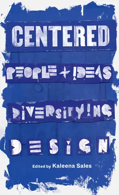 V strede: Ľudia a myšlienky Diverzifikácia dizajnu - Centered: People and Ideas Diversifying Design