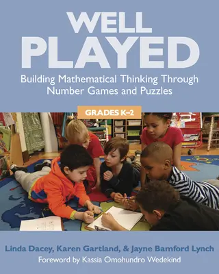 Dobre zahrané, triedy K-2: Budovanie matematického myslenia prostredníctvom hier s číslami a hádaniek - Well Played, Grades K-2: Building Mathematical Thinking Through Number Games and Puzzles
