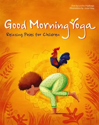 Joga na dobré ráno: Relaxačné pozície pre deti - Good Morning Yoga: Relaxing Poses for Children