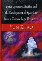 Komercializácia vesmíru a vývoj vesmírneho práva z pohľadu čínskeho práva - Space Commercialization & the Development of Space Law from a Chinese Legal Perspective